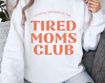 Tired Moms Club, Boy Mama Sweatshirt, Boy Mama Era, First Time Mom Gift, Momma Sweatshirt, New Mom Gift, Mother's Day Gift, Presents for Mom