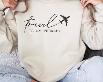 Travel Is My Therapy Sweatshirt Shirt, 2024 Travel Crewneck, Traveler Gift, Travel Hoodie, Vacation Sweater, Gift For Travel Lover