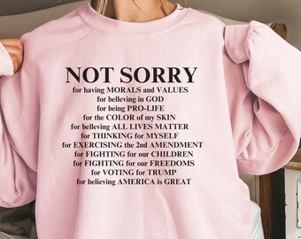 Not Sorry Sweatshirt, Republican Sweatshirt, Proud American Sweatshirt, Patriot Sweatshirt, Conservative Sweatshirt, Trump Sweatshirt