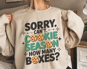 Sorry Can't Cookie Season How Many Boxes, Funny Shirt, Gift For Women, Scout Cookie Shirt, Scout Mom Cookie Dealer Shirt, Cookie Dealer Gift