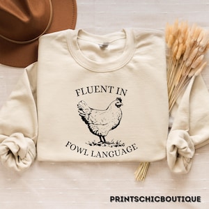 Funny Chicken Sweatshirt, Fluent in Fowl Language Tee, Humorous Gift for Chicken Lover Farmer, Crazy Country Girl, Funny T-shirt,Animals Tee