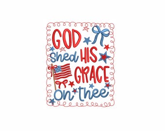 God Shed His Grace on Thee Machine Embroidery Design. 7 Sizes. Patriotic Coquette Embroidery. Preppy 4th Of July Embroidery.