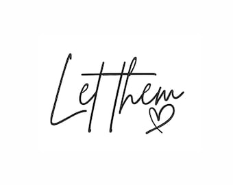 Let Them Machine Embroidery Design. 3 Sizes. Digital Embroidery. Instant Download. Inspirational Embroidery. Positive Saying Embroidery.