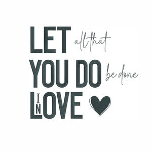 Let All That You Do Be Done In Love Machine Embroidery Design. 7 Sizes. Faith Based Christian Embroidery Design. Easter Embroidery Design.