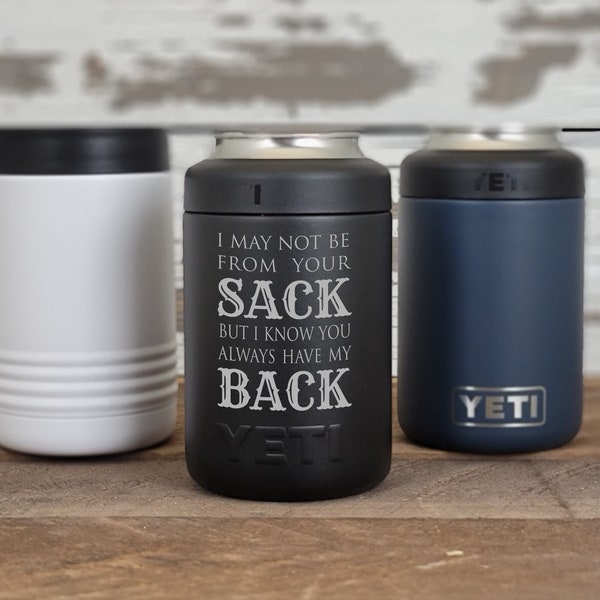 SHIPS QUICK Engraved YETI® Colster or Polar Camel  Came From Your Sack Quote Humorous Step Father Dad Father Figure Gift Funny