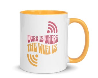 Work Is Where the WiFi Is. | Gift for Remote Team, Ceramic Coffee Mug, Cool Gift for Marketing Team