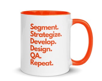 Segment. Strategize. Develop. Design. QA. Repeat. | Email Marketer Mug, Gift for Digital Marketing Team, Cool Gift for Remote Team