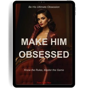 Make Him Obsessed Guide - The Ultimate Femme Fatale Seduction Secret