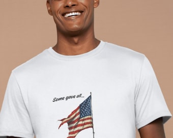 Some Gave All T-Shirt: Patriotic Veteran Support, Veteran-Owned