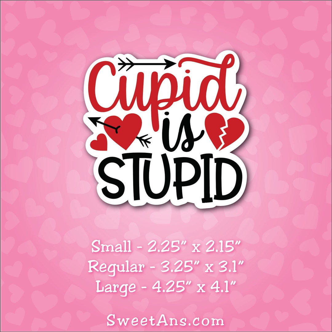 Anti Valentine Cupid is Stupid Phrase 3D Cookie Cutter - Etsy