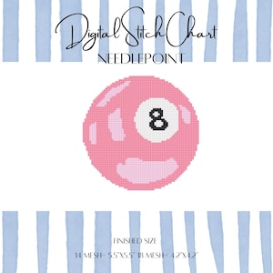 May include: A digital needlepoint chart featuring a pink eight ball with the number 8 in black. The text "Digital Stitch Chart" and "Needlepoint" are at the top. The finished size is 5.5"x5.5" for 14 mesh and 4.2"x4.2" for 18 mesh.