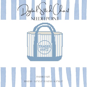 May include: A digital needlepoint stitch chart featuring a light blue and white striped tote bag with the text TRADER JOE'S inside a circular emblem. The finished size is 5.0 inches by 5.0 inches for 18 mesh and 6.9 inches by 6.9 inches for 13 mesh.