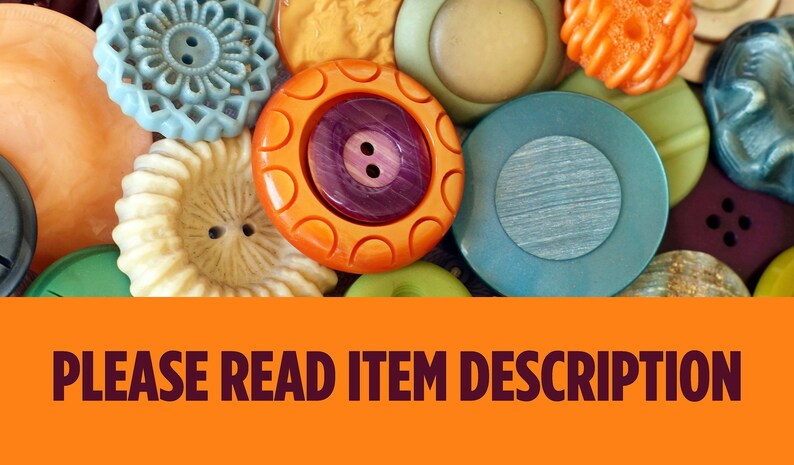 May include: A collection of colorful vintage buttons in various shapes and sizes. The buttons are in shades of blue, orange, green, and cream. The text "PLEASE READ ITEM DESCRIPTION" is displayed on an orange banner.