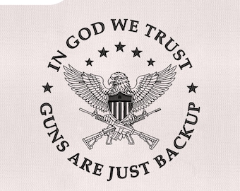 In God We Trust, les armes à feu ne sont que des sauvegardes Motif de broderie, fichier de broderie patriotique, fichier de broderie américain 250, fichier de machines à broder