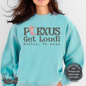 Plexus Sweatshirt, Comfort Colors Lightweight, Plexus Convention Swag, Get Loud Sweatshirt, Team Shirts, Rank Up Gift, Dallas 2025 Merch