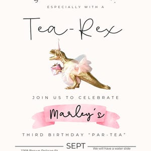 May include: A party invitation with the text "Sip Happens... Especially with a Tea-Rex." A gold dinosaur wearing a party hat and tutu is featured. The invitation is for Marley's third birthday "Par-Tea" on September 20th.