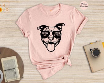 Show Me Your Pitties Shirt, Funny Pitbull Sunglasses Shirt, Pitbull Mom Shirt, Dog Parent Gift Tee, Pitbull Lover Shirt