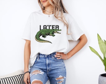Later Gator T-shirt, Funny Alligator Shirt, Southern Saying Gift, Retro Gator Tee, Florida Lover Tee, Crocodile Shirt