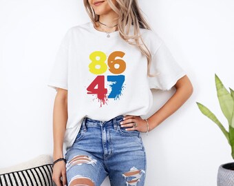 86 47 Shirt, Anti Trump Tee, Resist Shirt, Progressive Protest Tee, Political Activist Gift, Social Justice T-Shirt