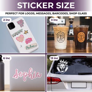 May include: Image showcasing various sticker sizes. Includes a phone case with stickers, coffee cups, a laptop with a name sticker, and a car window decal. Sizes range from 2 inches to 13 inches.
