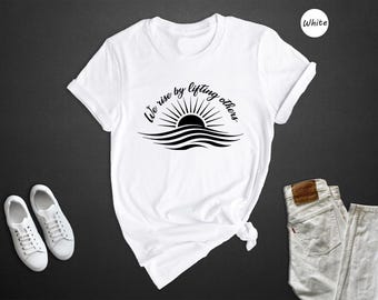 We Rise By Lifting Others Shirt, Inspirational Saying T-shirt, Postive Quote Tee, Kindness Shirt For Teacher, Motivational Shirt