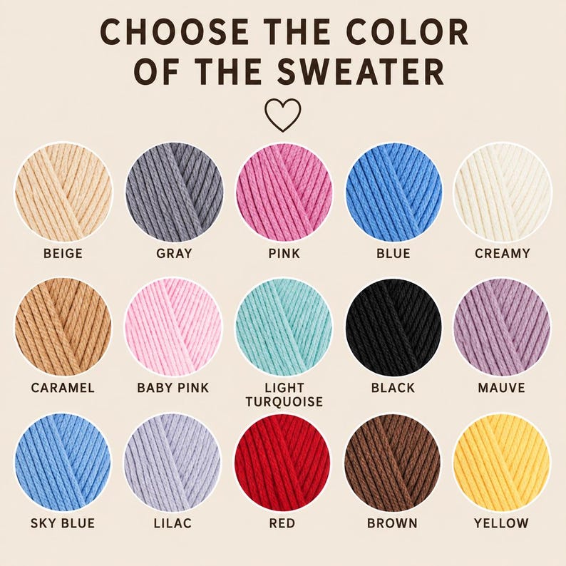 Pu&ograve; includere: Una tabella colori per un maglione con quindici campioni circolari di filato in beige, grigio, rosa, blu, crema, caramello, rosa tenue, turchese chiaro, nero, malva, azzurro, lilla, rosso, marrone e giallo con il testo CHOOSE THE COLOR OF THE SWEATER.