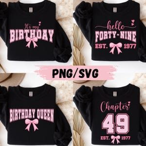 May include: Black sweatshirts with pink text and bow designs. One says "It's my BIRTHDAY", another "BIRTHDAY QUEEN", a third "hello FORTY-NINE EST. 1977", and the last "Chapter 49 EST. 1977". The image also includes "PNG/SVG" text.