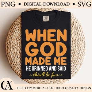 Funny Christian Quote SVG: When God Made Me He Grinned (Digital Design)