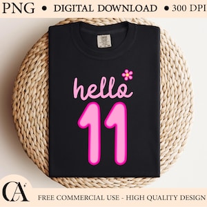 Hello 11 Birthday PNG, Cute Pink Eleventh Birthday Digital Design for Girls , 11th Birthday Shirt Sublimation , High Quality 300 DPI PNG