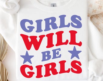 Feminist Quote PNG SVG: Girls Will Be Girls - Cricut & Silhouette File (Digital Download)