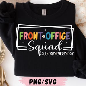 May include: Black crewneck sweatshirt with the text "FRONT OFFICE Squad ALL DAY EVERY DAY" in a colorful, playful design. The text is inside a white rectangular frame. The bottom of the image has the text "PNG/SVG".