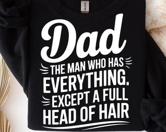 Funny Bald Dad SVG: 'The Man Who Has Everything' Father's Day Design (Digital Download
