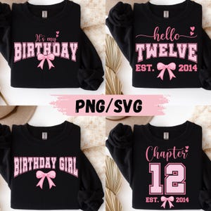May include: Four black sweatshirts with pink text and bow designs. The sweatshirts have the phrases "It's my BIRTHDAY", "hello TWELVE EST. 2014", "BIRTHDAY GIRL", and "Chapter 12 EST. 2014". The image also includes the text "PNG/SVG".