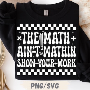 The Math Ain't Mathin' SVG PNG: Funny Teacher Design (Digital Download)