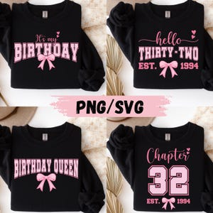 May include: Four black sweatshirts with pink text and bow designs. The sweatshirts have the phrases "It's my BIRTHDAY", "hello THIRTY-TWO EST. 1994", "BIRTHDAY QUEEN", and "Chapter 32 EST. 1994". The image also includes the text "PNG/SVG".