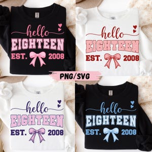 May include: Four long-sleeved sweatshirts in black and white, each with the text "hello EIGHTEEN EST. 2008". The text is in various colors, including pink and blue, with a bow graphic. The words "PNG/SVG" are also visible.
