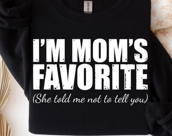 Funny Family Quote Design: I’m Mom’s Favorite PNG SVG (Digital Download)