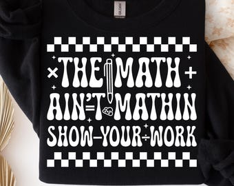 The Math Ain't Mathin' SVG PNG: Funny Teacher Design (Digital Download)