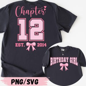 May include: Dark navy blue t-shirts with pink text and graphics. One shirt says "Chapter 12 EST. 2014" with a bow graphic. The other shirt says "BIRTHDAY GIRL" with a bow graphic. The bottom of the image says "PNG/SVG".