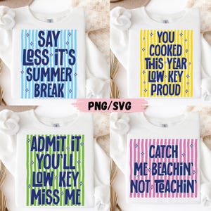 Op de afbeelding: Vier witte sweatshirts met kleurrijke tekstontwerpen. De ontwerpen bevatten zinnen als "Say Less It's Summer Break", "You Cooked This Year Low Key Proud", "Admit It You'll Low Key Miss Me" en "Catch Me Beachin' Not Teachin'".