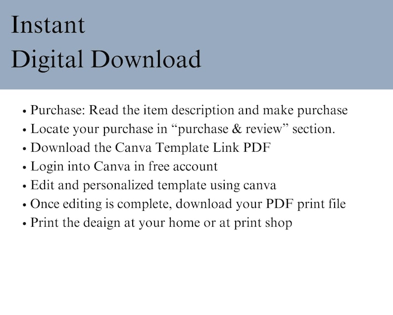 May include: A list of instructions for purchasing and downloading a digital Canva template. The instructions include steps for purchasing, locating the purchase, downloading the template, editing the template, and printing the final product.
