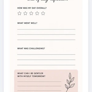 May include: A white journal page with the text "end of day reflection" at the top. It includes prompts for daily reflection, such as rating the day, noting what went well and what was challenging, and a space for self-compassion.