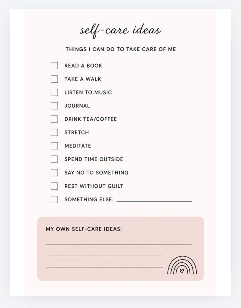 May include: A white self-care ideas checklist with a pink accent box and a rainbow graphic. The checklist includes prompts like "Read a book," "Take a walk," and "Journal." The text "My own self-care ideas" is also present.
