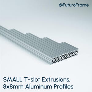 May include: A stack of silver aluminum T-slot extrusions, 8x8mm in size.  These are small aluminum profiles for building custom frames.