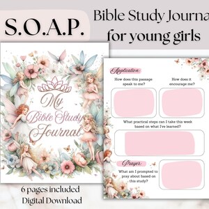 May include: A printable Bible study journal for young girls. The cover features a pink and green floral design with fairies and the text "My Bible Study Journal". The inside pages include sections for "Application", "Prayer", and "What practical steps can I take this week based on what I've learned?"