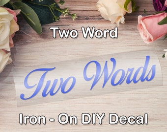 Name iron on decal, Custom two word iron on decal, Personalized Iron on decal, decal phrase, Mrs. Iron on Decal, Custom Team Names DIY