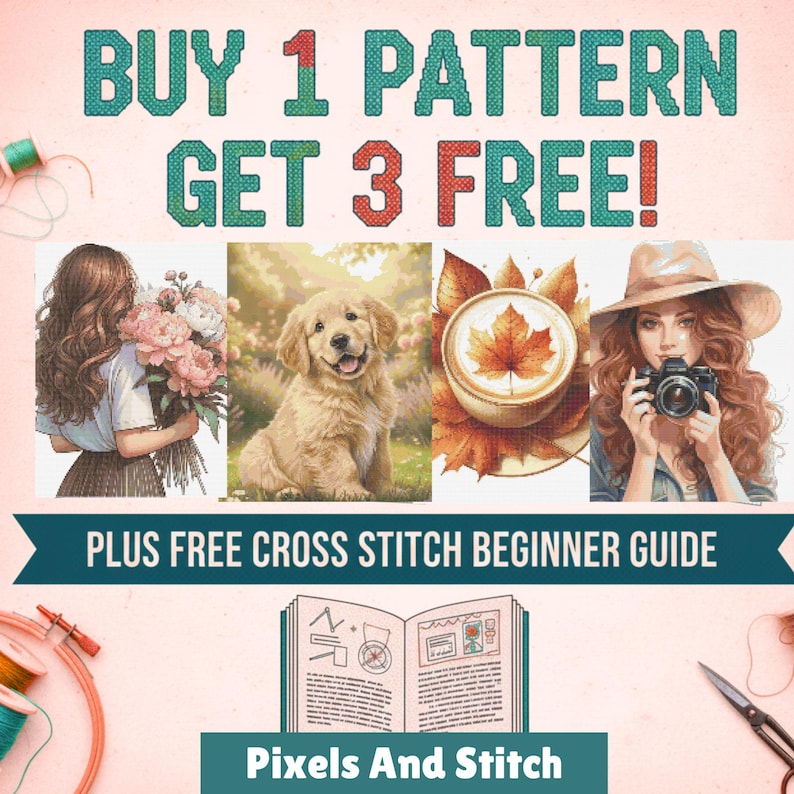 May include: An advertisement for cross-stitch patterns. The text reads "BUY 1 PATTERN GET 3 FREE!" and "PLUS FREE CROSS STITCH BEGINNER GUIDE." The image features illustrations of a woman with flowers, a golden retriever puppy, a latte, and a woman with a camera.