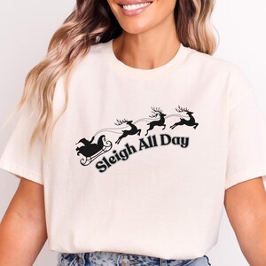 Sleigh All Day T-Shirt, Christmas Santa T-Shirt, Gift For Her, Gift For Him, Christmas Gift, Unisex Softstyle T-Shirt