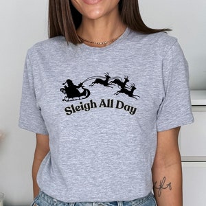Sleigh All Day T-Shirt, Christmas Santa T-Shirt, Gift For Her, Gift For Him, Christmas Gift, Unisex Softstyle T-Shirt