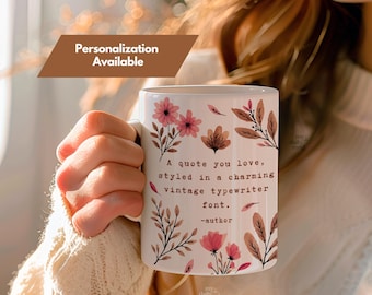 Personalized Floral Quote Mug | Bookish Coffee Cup | Vintage Typewriter Font | Literary Gift for Book Lovers